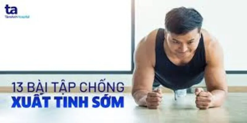 Bí quyết chống xuất tinh sớm tự nhiên và hiệu quả