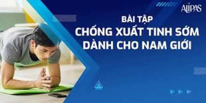 Bí quyết chống xuất tinh sớm tự nhiên và hiệu quả