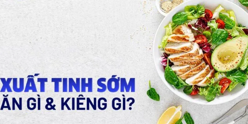 Chế độ ăn uống khoa học là cách trị xuất tinh sớm dứt điểm hiệu quả và an toàn nhất.