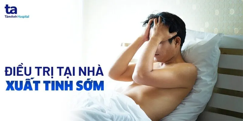 TRỊ CHỨNG XUẤT TINH SỚM Ở NAM GIỚI